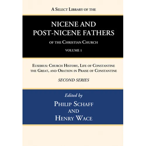 A Select Library of the Nicene and Post-Nicene Fathers of the Christian Church, Second Series, Volume 1