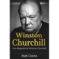 Winston Churchill: Una Biografía de Winston Churchill