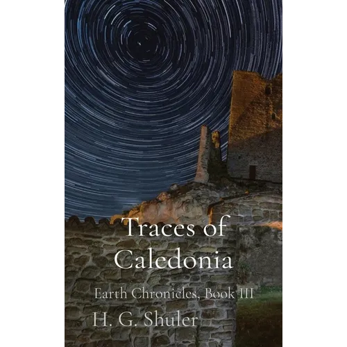 Traces of Caledonia: Earth Chronicles, Book III