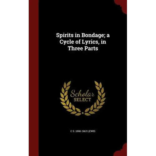 Spirits in Bondage; a Cycle of Lyrics, in Three Parts