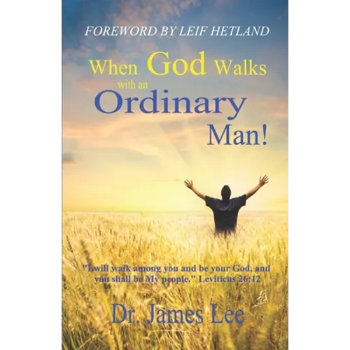 When God Walks with an Ordinary Man!: I will walk among you and be your God, and you shall be My people. Leviticus 26:12
