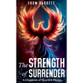 The Strength of Surrender: A Chapbook of Heartfelt Poems