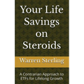 Your Life Savings on Steroids: A Contrarian Approach to ETFs for Lifelong Growth
