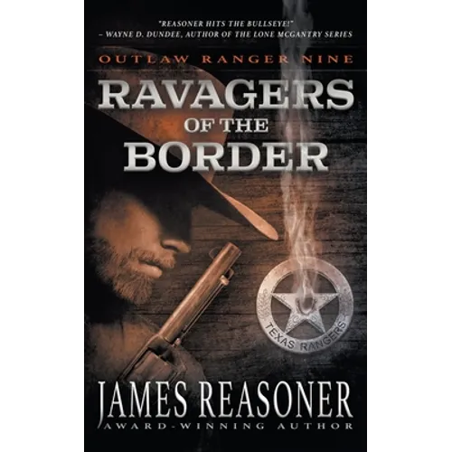 Ravagers of the Border: An Outlaw Ranger Classic Western