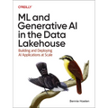 ML and Generative AI in the Data Lakehouse: Building and Deploying AI Applications at Scale