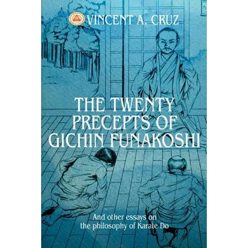 The Twenty Precepts of Gichin Funakoshi: And other essays on the philosophy of Karate Do