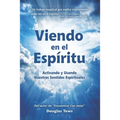 Viendo En El Espíritu: Activando y Usando Nuestros Sentidos Espirituales