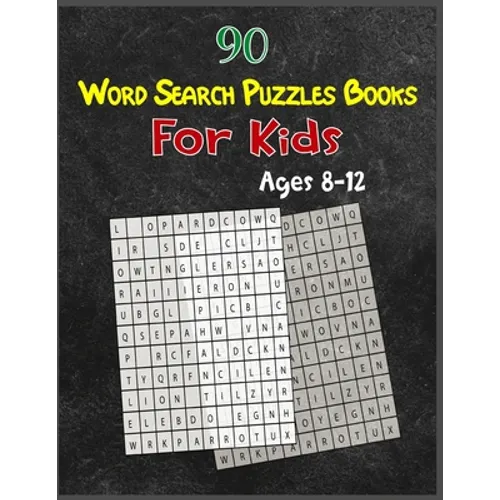 90 Word Search Puzzles Books For Kids Ages 8-12: Increase Spelling, Vocabulary, and Memory Storage For Kids!