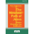 The Ninefold Path of Jesus: Hidden Wisdom of the Beatitudes [Standard Large Print]