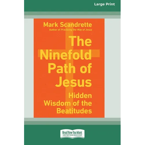 The Ninefold Path of Jesus: Hidden Wisdom of the Beatitudes [Standard Large Print]