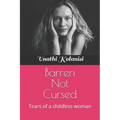 Barren Not Cursed: Tears of a childless woman
