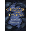 Crows and Ravens: Mystery, Myth, and Magic of Sacred Corvids