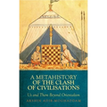 A Metahistory of the Clash of Civilisations: Us and Them Beyond Orientalism