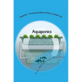 Aquaponics - Growing Vegetables and Fish in a Simple Cycle