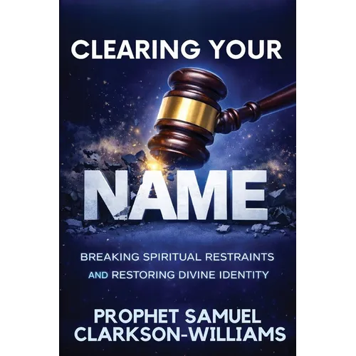 Clearing Your Name: Breaking Spiritual Restraints And Restoring Divine Identity