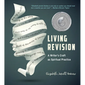 Living Revision: A Writer's Craft as Spiritual Practice