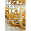 Tagliatelle Pasta Cookbook