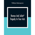 Romeo And Juliet": Tragedy In Four Acts