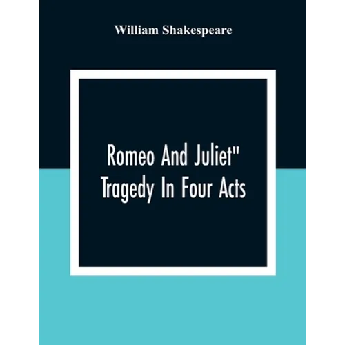 Romeo And Juliet": Tragedy In Four Acts