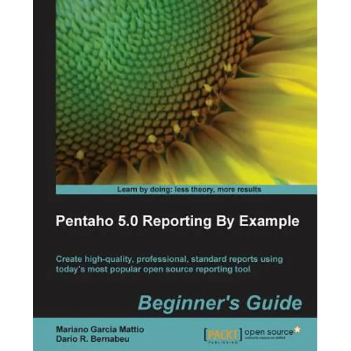 Pentaho 4.0 Reporting by Example: Beginner's Guide