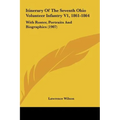 Itinerary Of The Seventh Ohio Volunteer Infantry V1, 1861-1864: With Roster, Portraits And Biographies (1907)