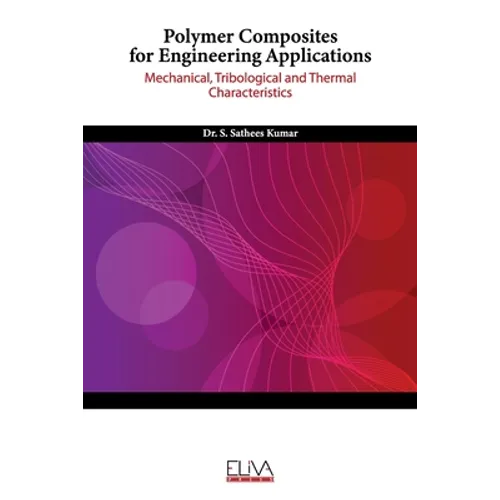 Polymer Composites for Engineering Applications: Mechanical, Tribological and Thermal Characteristics