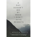 A Day Doesn't Go By When I Don't Have Regrets