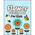 Flower Coloring Book for Kids: 50+ Easy Cute Flowers Drawing and Coloring Fun Activity Kids Book