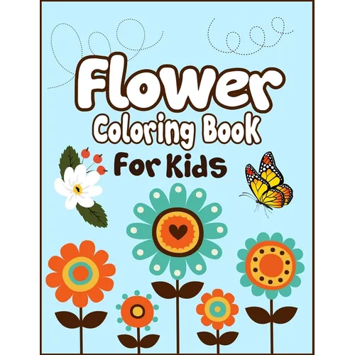 Flower Coloring Book for Kids: 50+ Easy Cute Flowers Drawing and Coloring Fun Activity Kids Book
