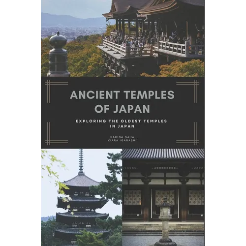 Ancient Temples Of Japan: Exploring The Oldest Temples In Japan