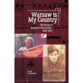 Warsaw Is My Country: The Story of Krystyna Bierzynska, 1928-1945
