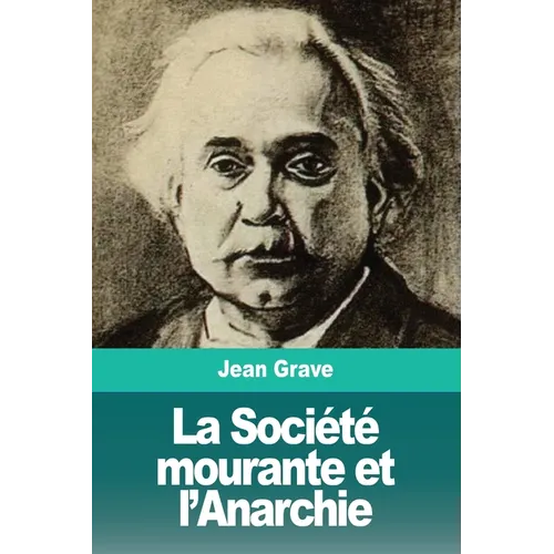 La Société mourante et l'Anarchie