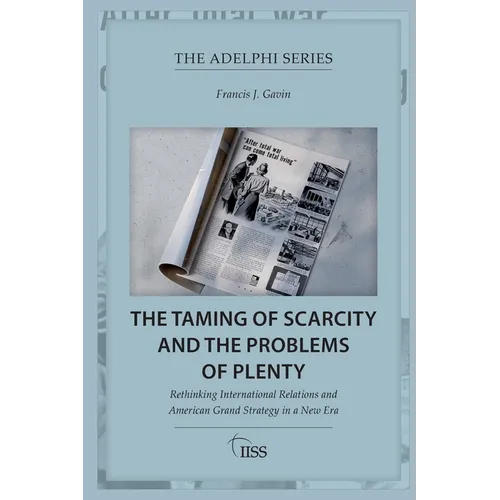 The Taming of Scarcity and the Problems of Plenty: Rethinking International Relations and American Grand Strategy in a New Era