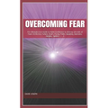 Overcoming Fear: The Ultimate Cure Guide to Build Confidence to Destroy all kinds of Fears (Criticism, Failure, Death, Flying, Public S