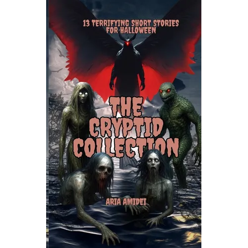 13 Terrifying Short Stories for Halloween: The Cryptid Collection - Paperback