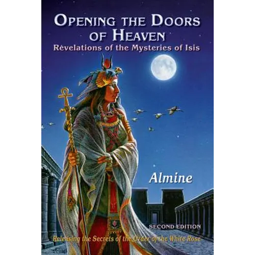 Opening the Doors of Heaven: The Revelations of the Mysteries of Isis (Second Edition)