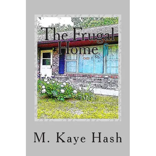 The Frugal Home: Tips and Advice for Living a Frugal Life