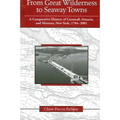 From Great Wilderness to Seaway Towns: A Comparative History of Cornwall, Ontario, and Massena, New York, 1784-2001