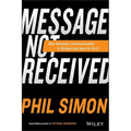 Message Not Received: Why Business Communication Is Broken and How to Fix It