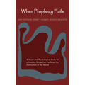 When Prophecy Fails: A Social and Psychological Study of a Modern Group That Predicted the Destruction of the World