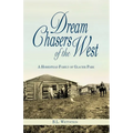 Dream Chasers of the West: A Homestead Family of Glacier National Park