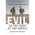 Evil on the Roof of the World: A Cycling Trip That Ended in Terror