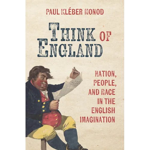 Think of England: Nation, People, and Race in the English Imagination