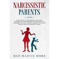 Narcissistic Parents: Avoid Abuse of Narcissism in the Family. Mothers or Other Members With Personality Disorders can Also Damage Children
