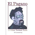 El Pagano And Other Twisted Tales