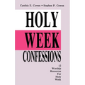 Holy Week Confessions: 12 Worship Resources For Holy Week