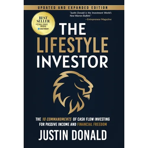 The Lifestyle Investor: The 10 Commandments of Cash Flow Investing for Passive Income and Financial Freedom-Updated and Expanded Edition -April 2024