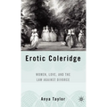 Erotic Coleridge: Women, Love and the Law Against Divorce