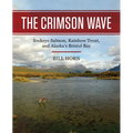 The Crimson Wave: Sockeye Salmon, Rainbow Trout, and Alaska's Bristol Bay