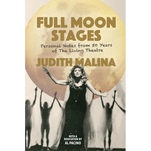 Full Moon Stages: Personal Notes from 50 Years of the Living Theatre